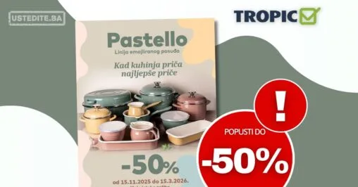 Tropic posuđe Pastello - SNIŽENJE 50% 15.11.2025–15.3.2026.