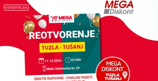 Mega Diskont Tuzla- Tušanj REOTVORENJE 11.12.2025.