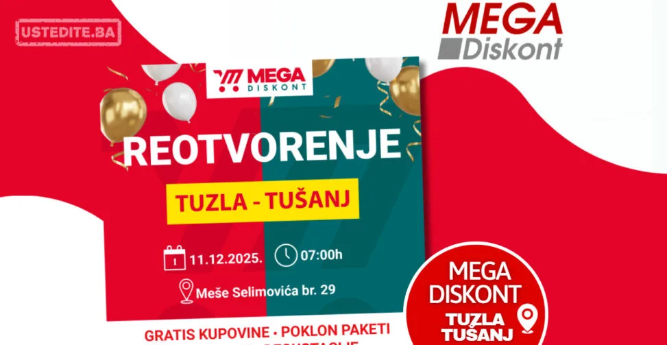 Mega Diskont Tuzla- Tušanj REOTVORENJE 11.12.2025.