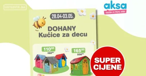 Aksa AKCIJA ~ DOHANY KUĆICE ZA DJECU