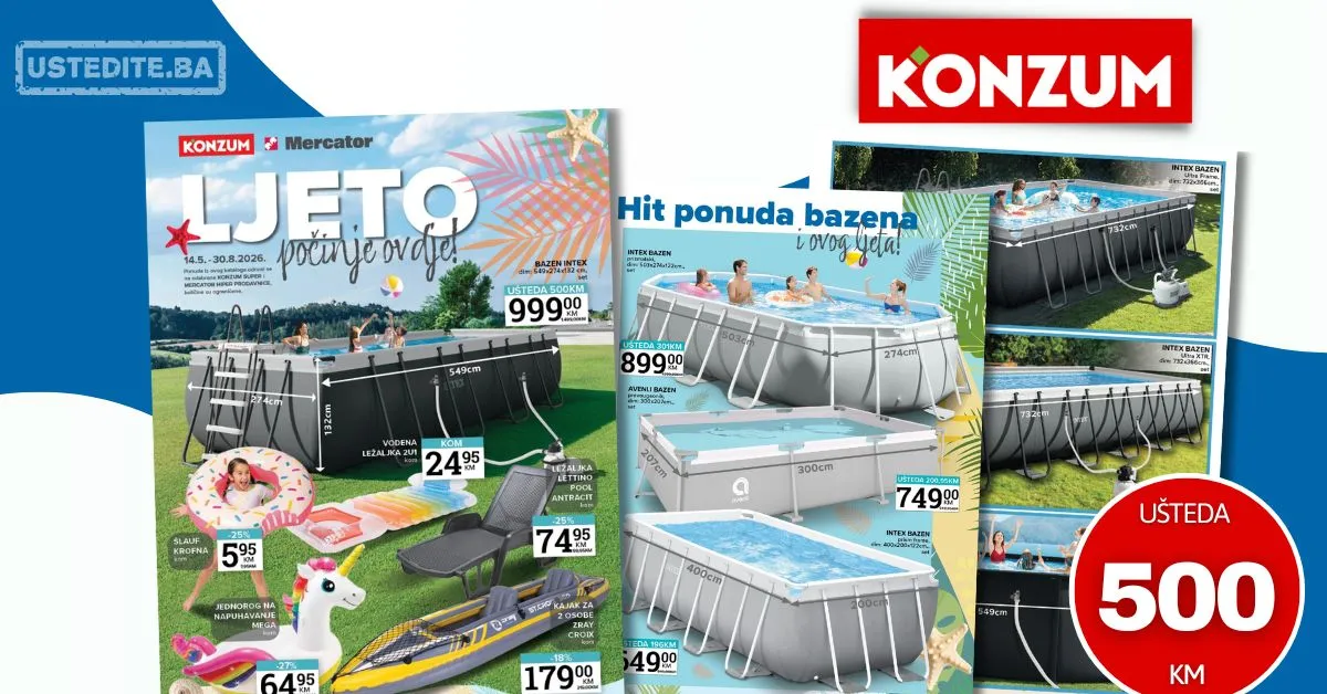 Konzum katalog SVE ZA LJETO: Bazeni SNIŽENI i do 500 KM - akcija do 30.8.2026.